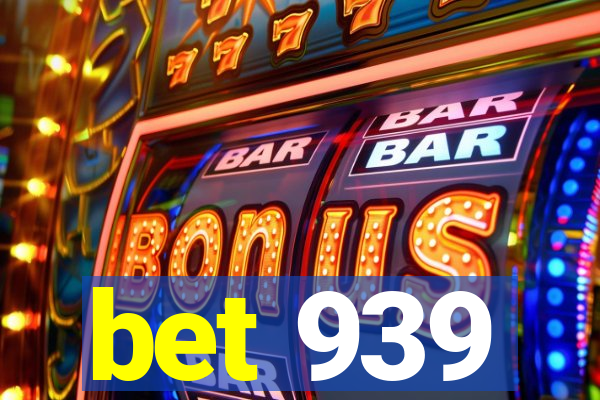 bet 939